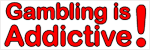 Gambling is addictive